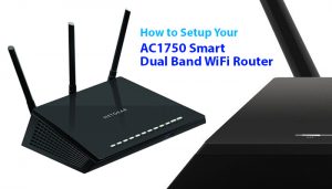 How To Setup Your AC1750 Smart Dual Band WiFi Router