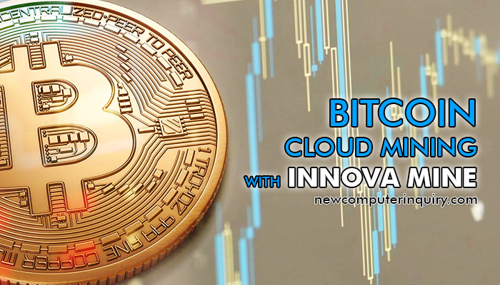 Best Bitcoin Cloud Mining With Innova Mine New Computer Inquiry - 